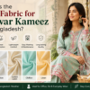 Best Fabric for Salwar Kameez in Bangladesh
